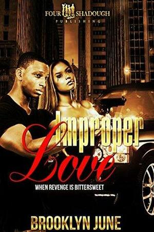 Improper Love: ...when revenge is bittersweet by Brooklyn June