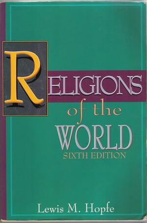 Religions of the World by Lavinia R. Hopfe, Lewis M. Hopfe, Mark R. Woodward