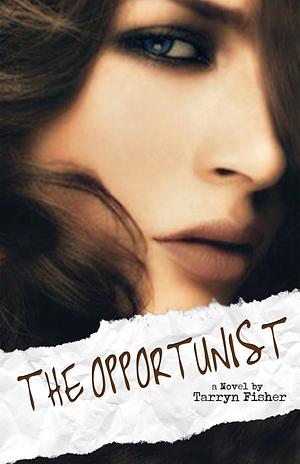 The Opportunist by Tarryn Fisher