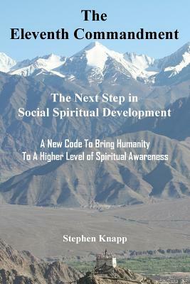 The Eleventh Commandment: The Next Step in Social Spiritual Development by Stephen Knapp