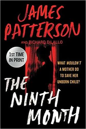 The Ninth Month by Richard DiLallo, James Patterson