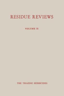 Single Pesticide Volume: The Triazine Herbicides by Francis a. Gunther, Jane Davies Gunther