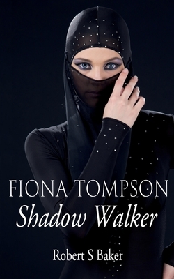 Fiona Tompson: Shadow Walker by Robert S. Baker