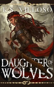 Daughter of the Wolves by K.S. Villoso
