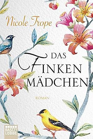 Das Finkenmädchen by Nicole Trope