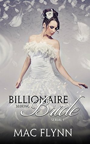 Billionaire Seeking Bride #1 by Mac Flynn