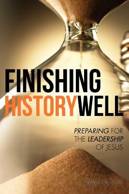 Finishing History Well by Paul Hughes