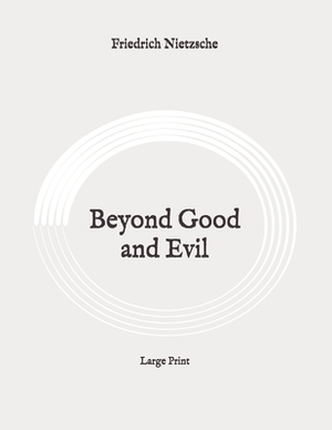 Beyond Good and Evil: Large Print by Friedrich Nietzsche