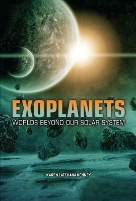 Exoplanets: Worlds Beyond Our Solar System by Karen Kenney