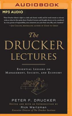 The Drucker Lectures: Essential Lessons on Management, Society, and Economy by Rick Wartzman, Peter F. Drucker