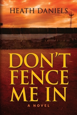 Don't Fence Me In by Heath Daniels