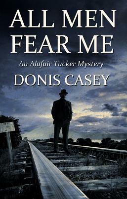 All Men Fear Me by Donis Casey