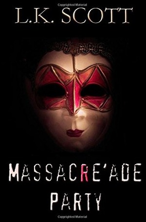 Massacre'ade Party by L.K. Scott