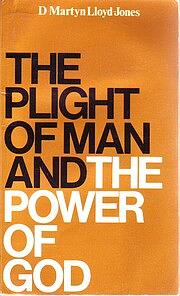 The Plight of Man and the Power of God by David Martyn Lloyd-Jones