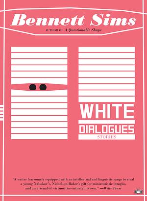 White Dialogues by Bennett Sims