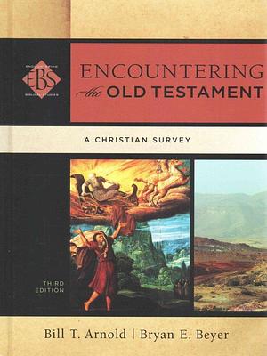 By Arnold, Bill T. Encountering the Old Testament: A Christian Survey (Encountering Biblical Studies) Hardcover - August 2015 by Bill T. Arnold, Bill T. Arnold