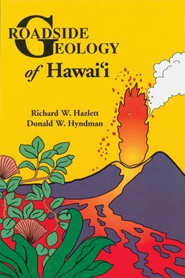 Roadside Geology of Hawaii by Richard W. Hazlett, Donald W. Hyndman