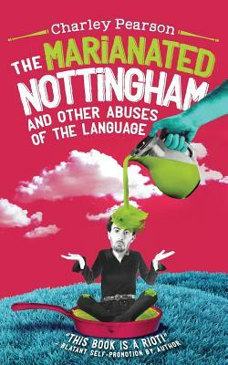 The Marianated Nottingham and Other Abuses of the Language by Charley Pearson