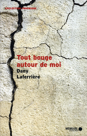 Tout bouge autour de moi by Dany Laferrière