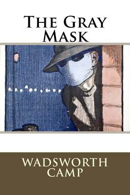 The Gray Mask by Wadsworth Camp