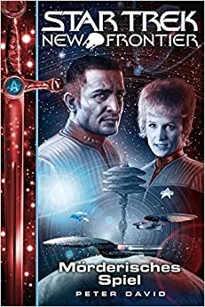 Star Trek - New Frontier 17: Mörderisches Spiel by Peter David, Martin Frei