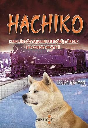 Hachiko: Herkesin Gözyaslarini Sele Dönüstürecek Bir Köpegin Hikayesi by Lesléa Newman