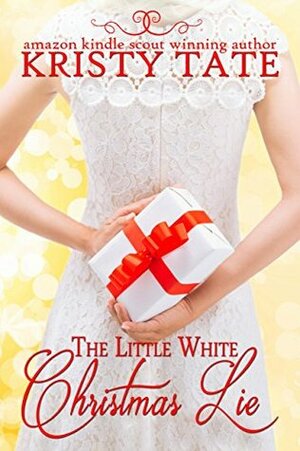 The Little White Christmas Lie by Kristy Tate