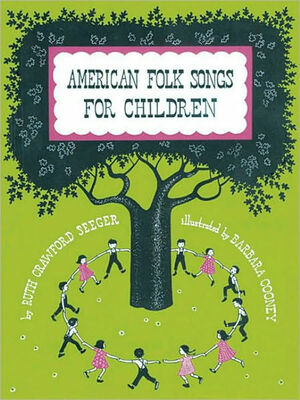 American Folk Songs for Children by Ruth Crawford Seeger