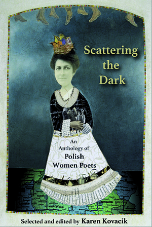 Scattering the Dark: An Anthology of Polish Women Poets by Karen Kovacik