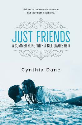 Just Friends: A Summer Fling With A Billionaire Heir by Cynthia Dane