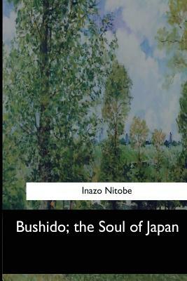 Bushido, the Soul of Japan by Inazō Nitobe