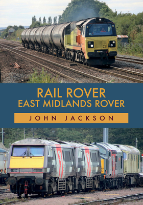 Rail Rover: East Midlands Rover by John Jackson