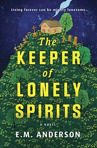 The Keeper of Lonely Spirits by E.M. Anderson