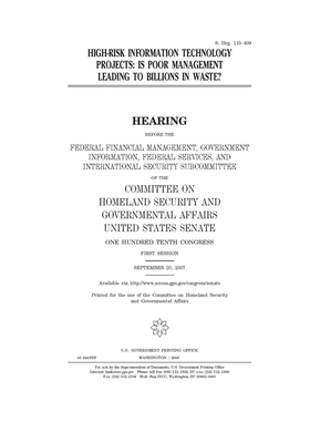 High-risk information technology projects: is poor management leading to billions in waste? by United States Congress, United States Senate, Committee on Homeland Security (senate)