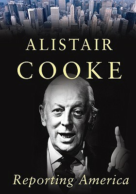 Reporting America by Alistair Cooke