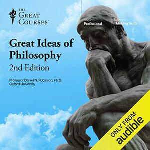 The Great Ideas of Philosophy by Daniel N. Robinson