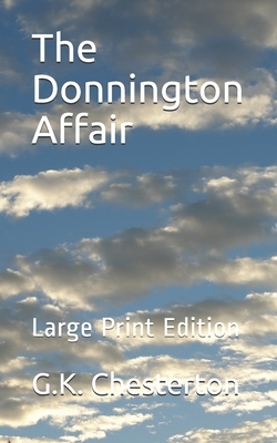 The Donnington Affair: Large Print Edition by G.K. Chesterton