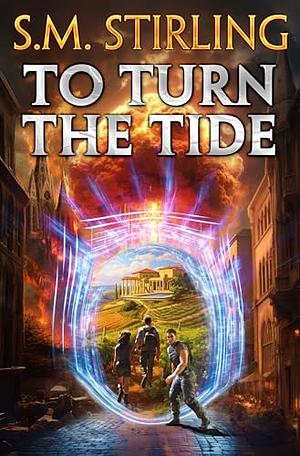 To Turn the Tide by S.M. Stirling