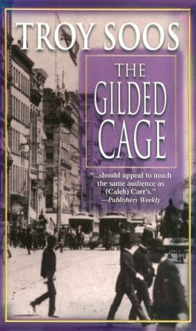 The Gilded Cage by Troy Soos
