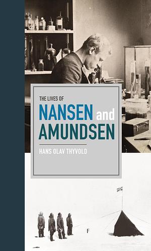 The lives of Nansen and Amundsen by Hans Olav Thyvold