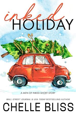 Inked Holiday: A Men of Inked Short Story by Chelle Bliss