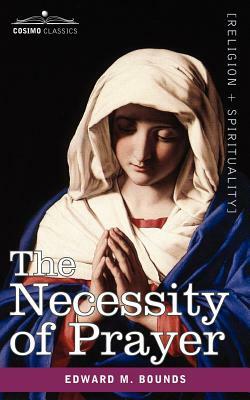 The Necessity of Prayer by E.M. Bounds