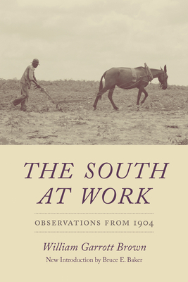 The South at Work: Observations from 1904 by William Garrott Brown