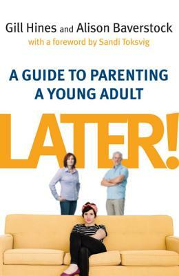 Later!: A Guide to Parenting a Young Adult by Alison Baverstock