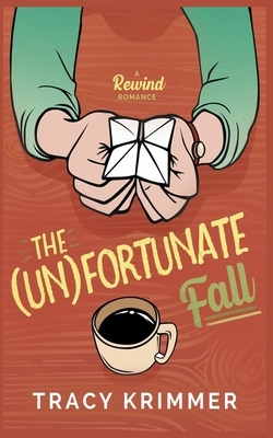 The (Un)fortunate Fall by Tracy Krimmer