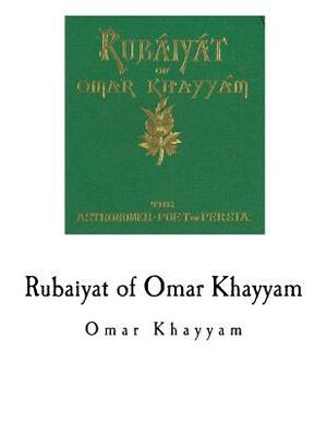 Rubaiyat of Omar Khayyam by Omar Khayyám