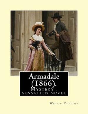 Armadale (1866). By: Wilkie Collins: epistolary novel by Wilkie Collins