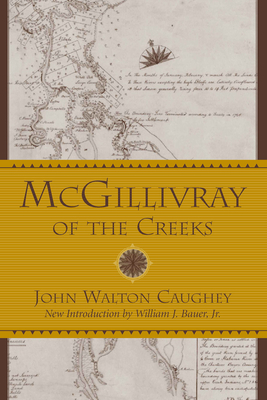 McGillivray of the Creeks by John Walton Caughey