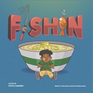 Fishin' Grits by Chris Lassiter