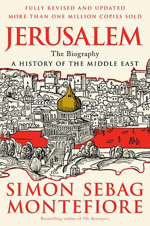 Jerusalem: The Biography by Simon Sebag Montefiore